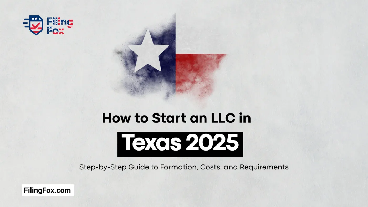 How to Start an LLC in Texas 2025: Step-by-Step Guide to Formation, Costs, and Requirements