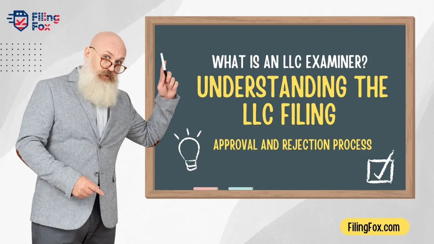 What Is an LLC Examiner? Understanding the LLC Filing Approval and Rejection Process