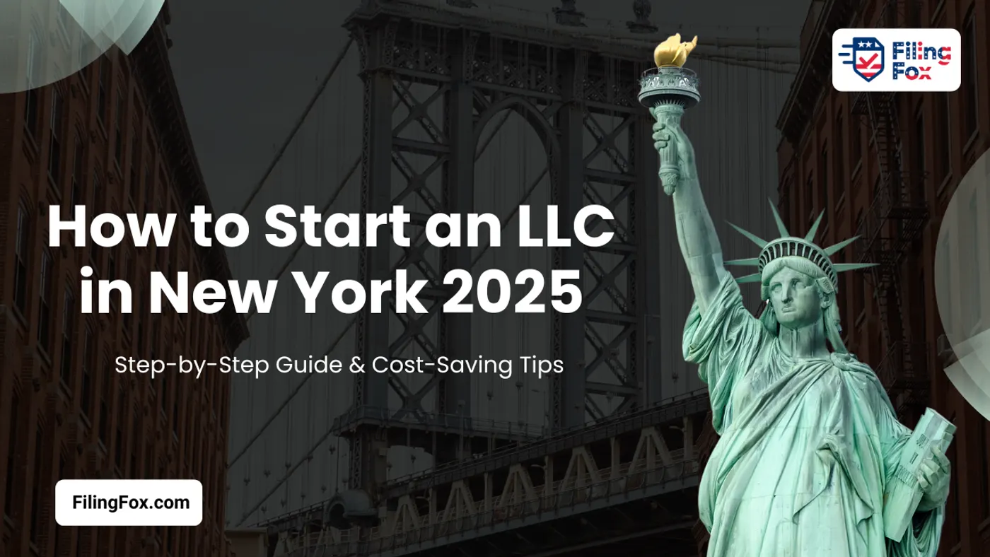 How to Start an LLC in New York 2025: Step-by-Step Guide & Cost-Saving Tips