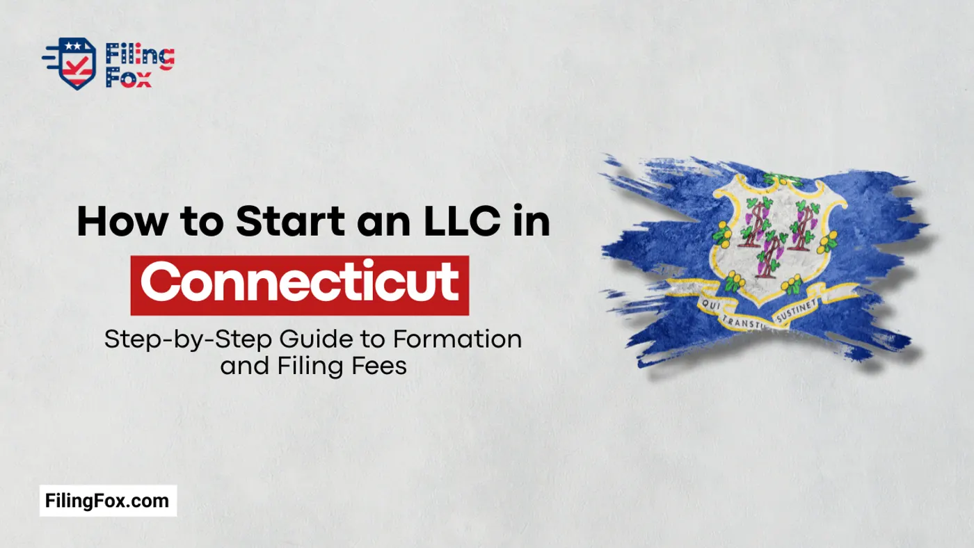 How to Start an LLC in Connecticut: Step-by-Step Guide to Formation and Filing Fees