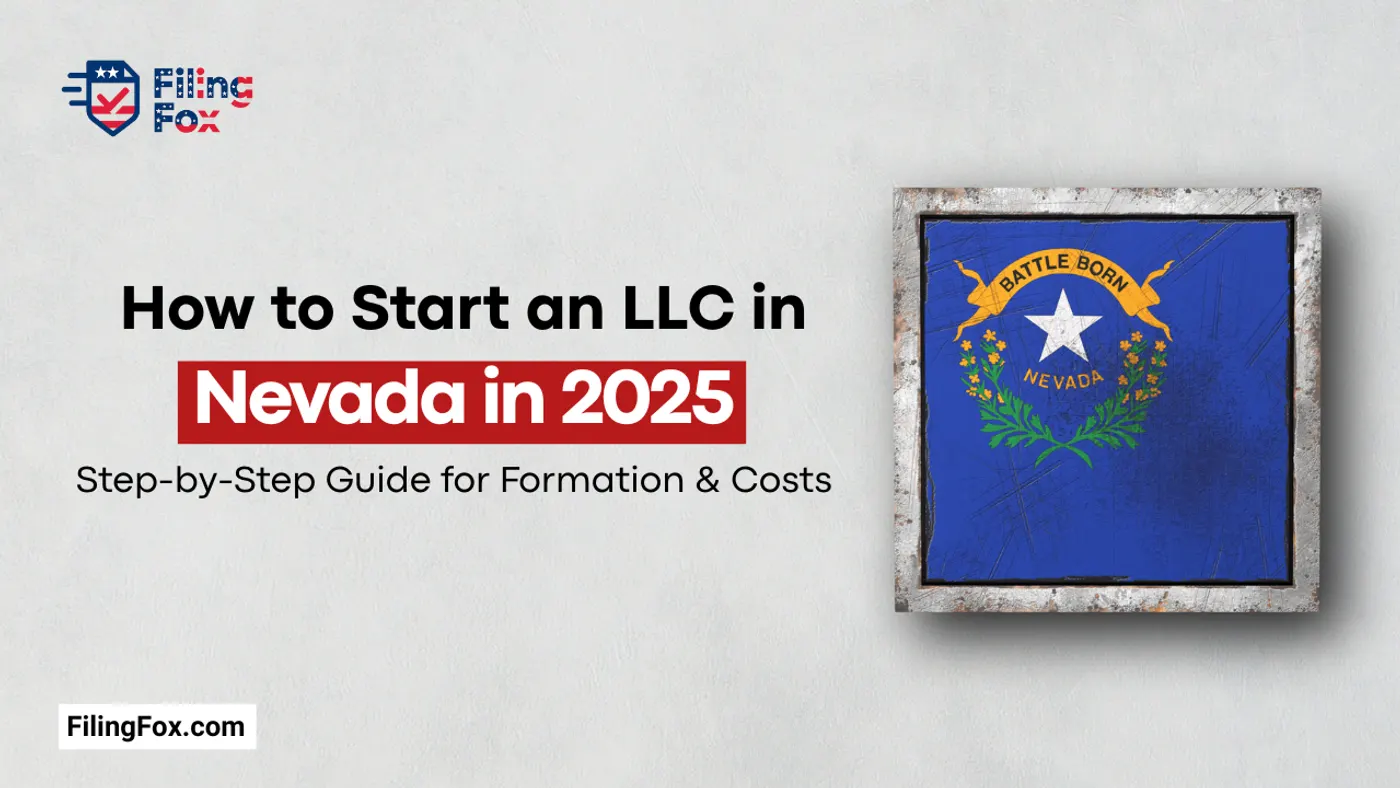How to Start an LLC in Nevada in 2025: Step-by-Step Guide for Formation & Costs