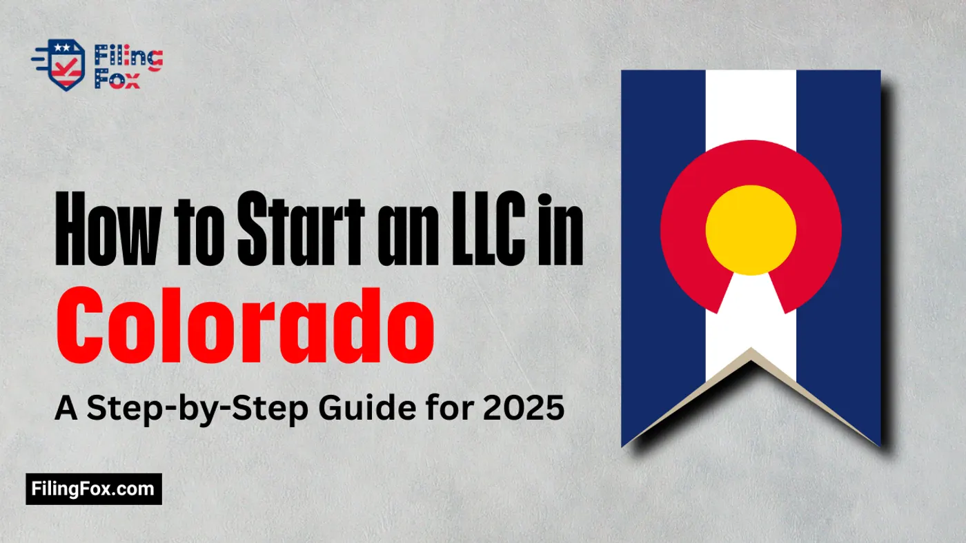 How to Start an LLC in Colorado: A Step-by-Step Guide for 2025