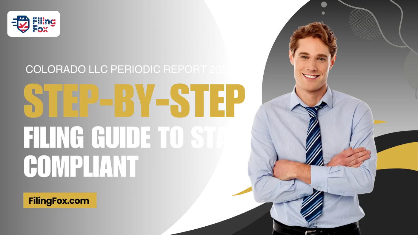 Colorado LLC Periodic Report 2025: Step-by-Step Filing Guide to Stay Compliant